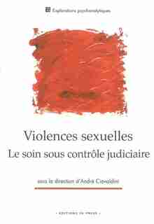 Violences sexuelles: le soin sous contrôle judiciaire by André Ciavaldini
