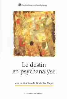 Destin en psychanalyse (Le) by Riadh Ben Rejeb