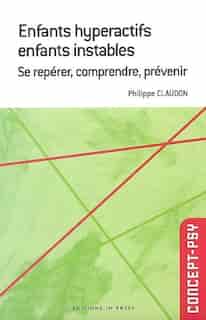 Enfants hyperactifs, enfants instables by Philippe Claudon