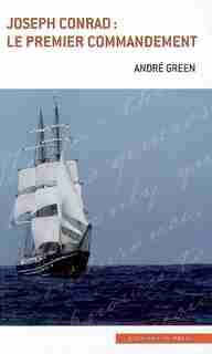 Joseph Conrad: le premier commandement by André Green