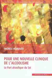 Pour une nouvelle clinique de l'alcoolisme by Michèle Monjauze