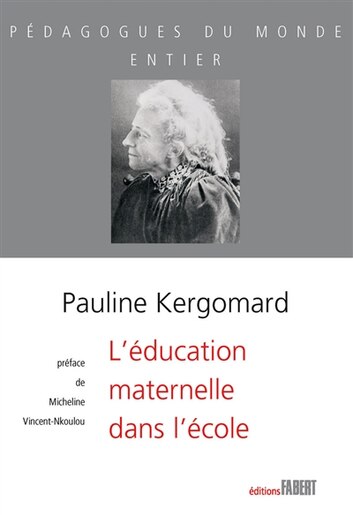 Education maternelle dans l'école (L') by Pauline Kergomard