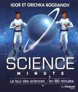 Science Minute: Le Tour De La Science En 80 Minutes de Igor Bogdanov