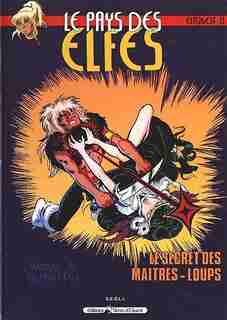 LE PAYS DES ELFES T.13: LE SECRET DES MAITRES-LOUPS by Wendy Pini