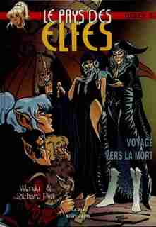LE PAYS DES ELFES T.15: VOYAGE VERS LA MORT by Wendy Pini