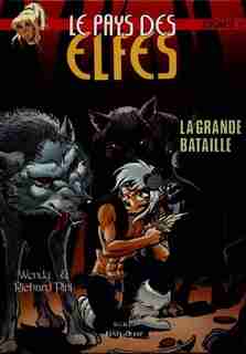 LE PAYS DES ELFES T.17: LA GRANDE BATAILLE by Wendy Pini