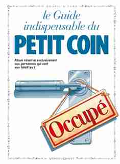 LE GUIDE INDISPENSABLE DU PETIT COIN by Jacky Goupil