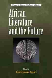 African Literature and the Future by Gbemisola Adeoti