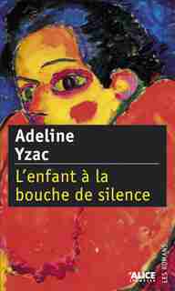 Enfant à la bouche de silence (L') by Adeline Yzac