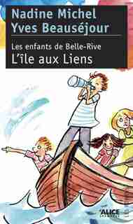 L' Ile aux Liens: Enfants de BelleRive (Les), t. 02 by Yves Beauséjour