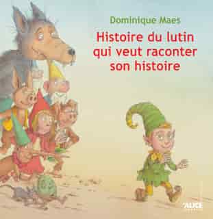 Histoire de lutin qui veut raconter son histoire by Dominique Maes