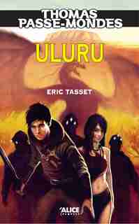 Thomas Passe-Mondes, t. 04: Uluru by Eric Tasset