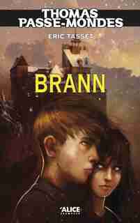 Thomas Passe-Mondes, t. 05: Brann by Eric Tasset
