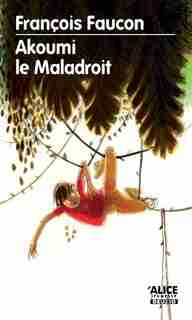 Akoumi le maladroit by François Faucon