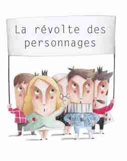 Révolte des personnages (La) by Gwladys Constant