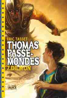 Thomas Passe-mondes, t. 07: Dilmun by Eric Tasset