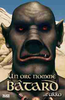 Bâtard l'orc, t. 01 by Ukko