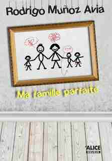 Ma famille parfaite by Rodrigo Munoz Avia