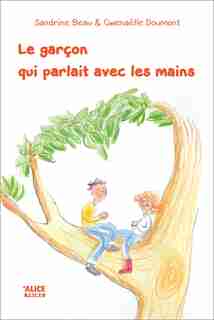 Garçon qui parlait avec les mains (Le) by Sandrine Beau