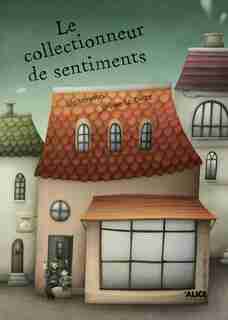 Collectionneur de sentiments (Le) by Jérôme Le Dorze