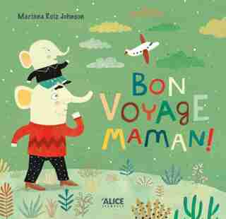 Bon voyage maman! by Marianna Ruiz Johnson