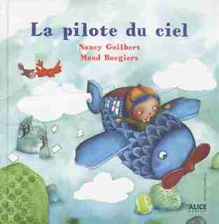 Pilote du ciel (La) by Nancy Guilbert
