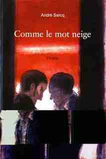 Comme le mot neige by André Sarcq