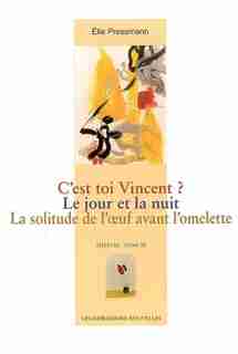 C'est toi Vincent? - Jour et la nuit - Solitude de l'oeuf avant l'omelette (La) by Elie Pressmann