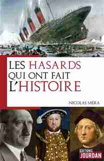 LES HASARDS QUI ONT FAIT L'HISTOIRE de NICOLAS MERA