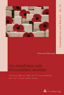 The Great War and Postmodern Memory: The First World War in Late 20 th -Century British Fiction (1985-2000) by Virginie Renard
