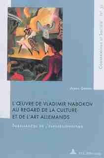 L'œuvre de Vladimir Nabokov au regard de la culture et de l'art allemands: Survivances de l'expressionnisme by Alexia Gassin