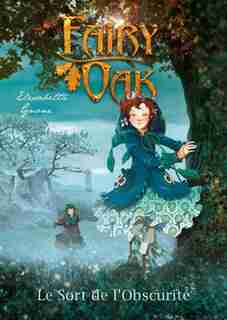 Fairy Oak tome 2 le sort de l'obscurité by Elizabeth Gnone