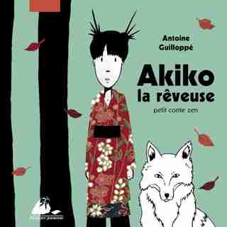 Akiko, la rêveuse by Antoine Guilloppé