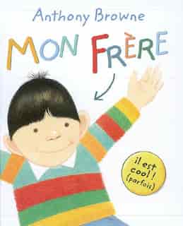 Mon frère il est cool! (parfois) by Anthony Browne