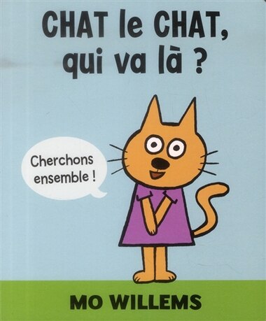 Chat le chat, qui va là de Mo Willems