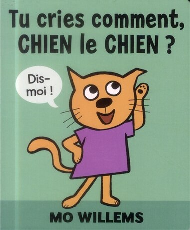 Tu cries comment, chien le chien de Mo Willems