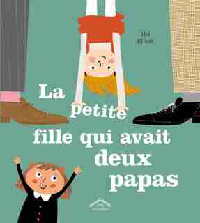 PETITE FILLE QUI AVAIT DEUX PAPAS (LA) de Mel Elliott