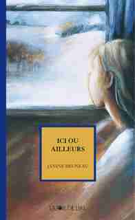 Ici ou ailleurs by Janine Bruneau