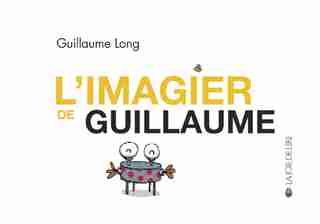 Imagier de Guillaume (L') by Guillaume Long