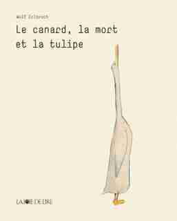 Canard, la mort et la tulipe (Le) by WOLF ERLBRUCH