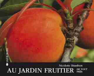 Au jardin fruitier de tout près by Nicolette Humbert