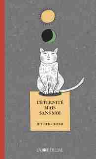 L'éternité, mais sans moi by Jutta Richter
