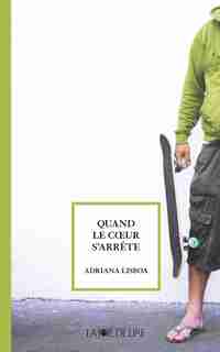 Quand le coeur s'arrête by Adriana Lisboa