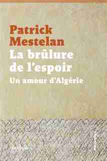 Brûlure de l'espoir (La) by Patrick Mestelan