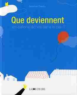 Que deviennent les ballons lâchés dans le ciel? by Delphine Chedru