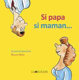 Si papa, si maman... by Francine Bouchet