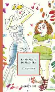 Mariage de ma mère (Le) by Alice Vieira