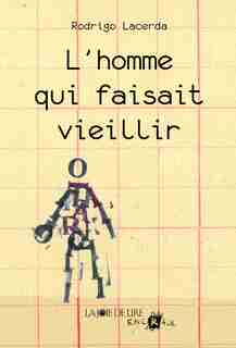 Homme qui faisait vieillir (L') by Rodrigo Lacerda