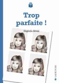 Trop parfaite! by Gigliola Alvisi