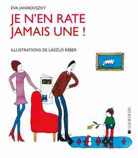 Je n'en rate jamais une! by Eva Janikovszky